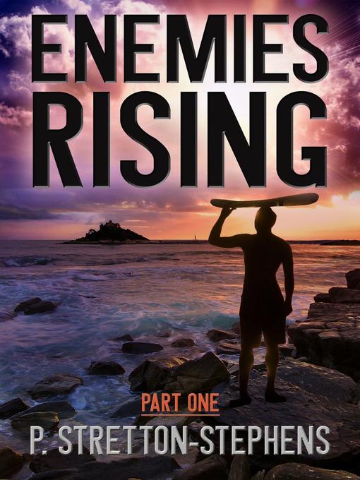 Title details for Enemies Rising Part 1 of 2 by Paul Stretton-Stephens - Available
